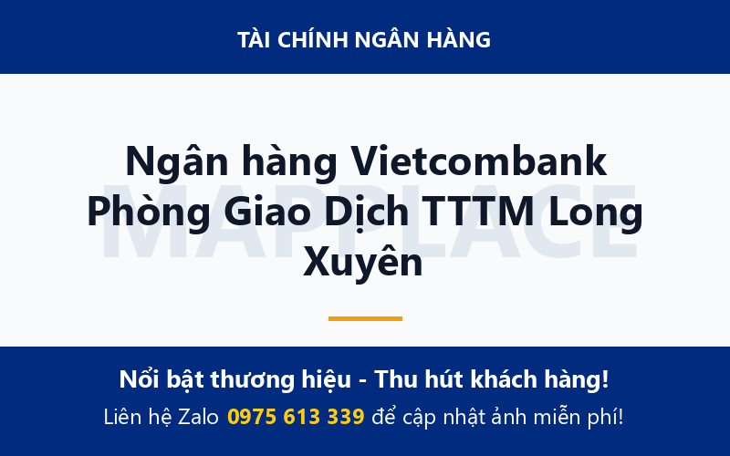Ngân hàng Vietcombank Phòng Giao Dịch TTTM Long Xuyên