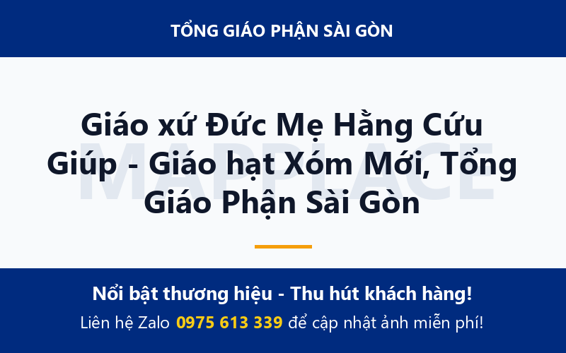 Giáo xứ Đức Mẹ Hằng Cứu Giúp - Giáo hạt Xóm Mới, Tổng Giáo Phận Sài Gòn
