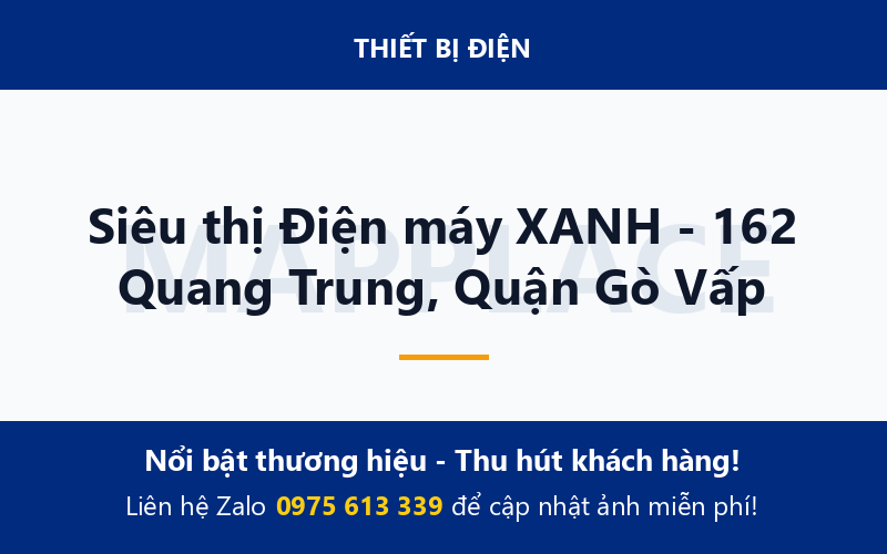 Siêu thị Điện máy XANH - 162 Quang Trung, Quận Gò Vấp