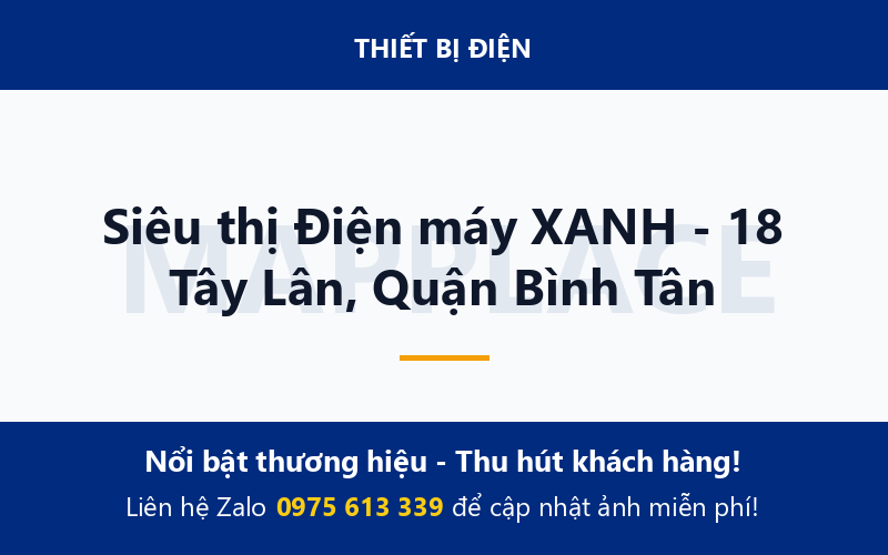 Siêu thị Điện máy XANH - 18 Tây Lân, Quận Bình Tân