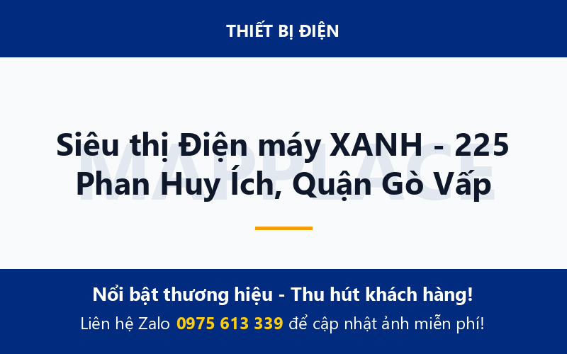 Siêu thị Điện máy XANH - 225 Phan Huy Ích, Quận Gò Vấp