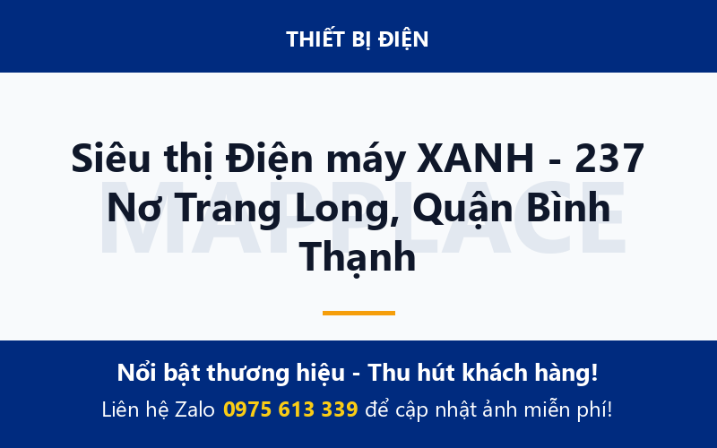 Siêu thị Điện máy XANH - 237 Nơ Trang Long, Quận Bình Thạnh