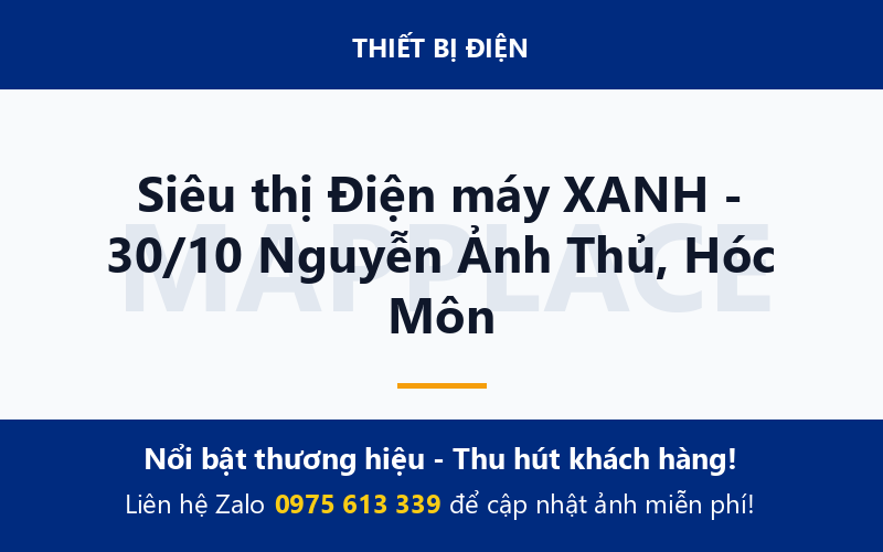 Siêu thị Điện máy XANH - 30/10 Nguyễn Ảnh Thủ, Hóc Môn