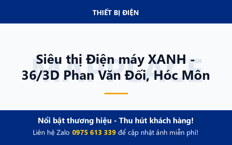 Siêu thị Điện máy XANH - 36/3D Phan Văn Đối, Hóc Môn