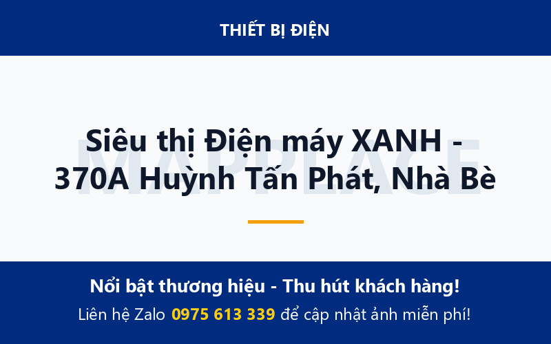 Siêu thị Điện máy XANH - 370A Huỳnh Tấn Phát, Nhà Bè