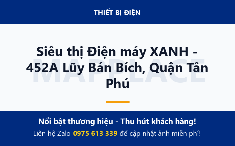 Siêu thị Điện máy XANH - 452A Lũy Bán Bích, Quận Tân Phú
