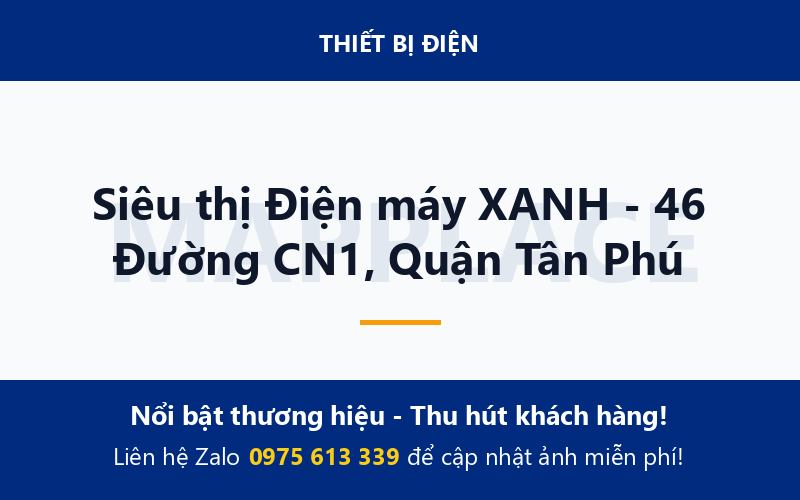 Siêu thị Điện máy XANH - 46 Đường CN1, Quận Tân Phú