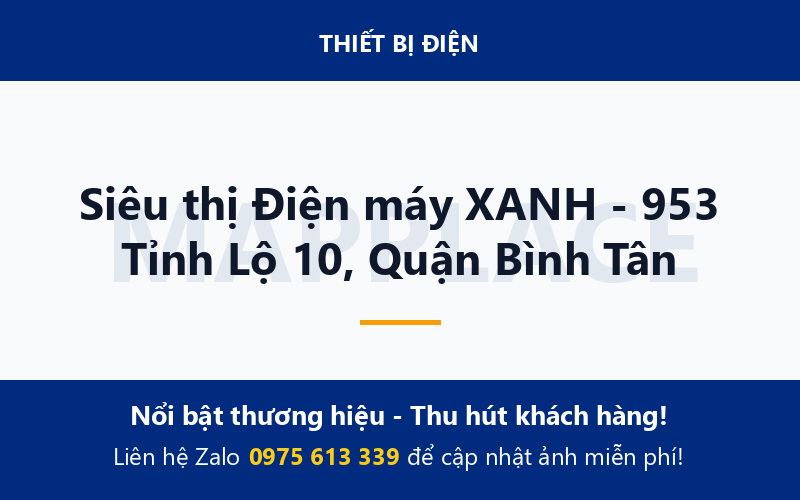 Siêu thị Điện máy XANH - 953 Tỉnh Lộ 10, Quận Bình Tân