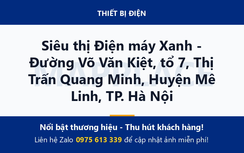 Siêu thị Điện máy Xanh - Đường Võ Văn Kiệt, tổ 7, Thị Trấn Quang Minh, Huyện Mê Linh, TP. Hà Nội