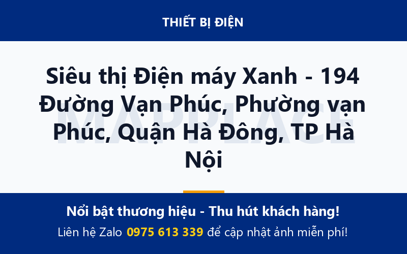 Siêu thị Điện máy Xanh - 194 Đường Vạn Phúc, Phường vạn Phúc, Quận Hà Đông, TP Hà Nội