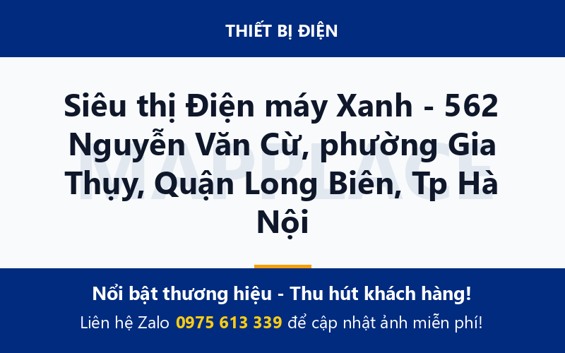 Siêu thị Điện máy Xanh - 562 Nguyễn Văn Cừ, phường Gia Thụy, Quận Long Biên, Tp Hà Nội