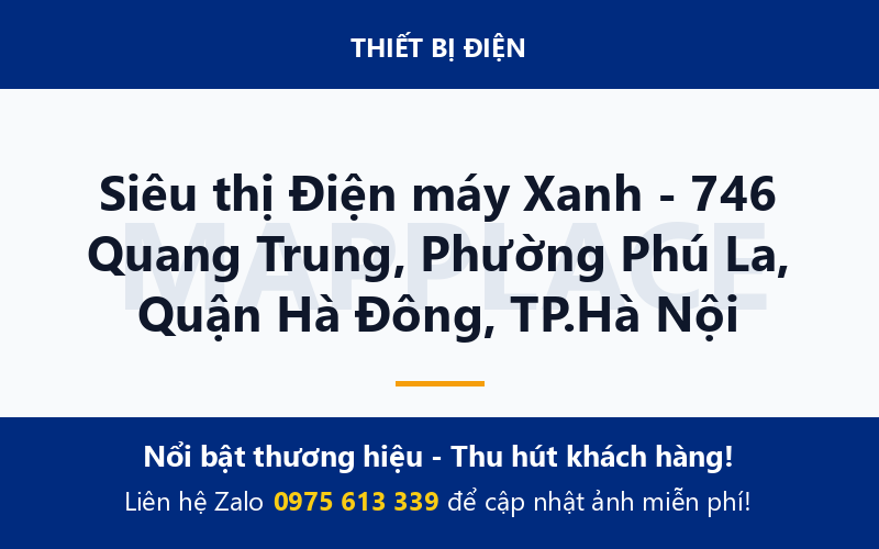 Siêu thị Điện máy Xanh - 746 Quang Trung, Phường Phú La, Quận Hà Đông, TP.Hà Nội