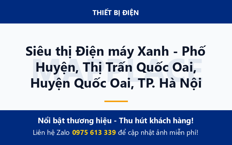 Siêu thị Điện máy Xanh - Phố Huyện, Thị Trấn Quốc Oai, Huyện Quốc Oai, TP. Hà Nội