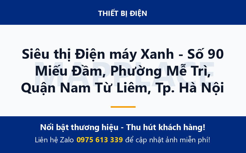 Siêu thị Điện máy Xanh - Số 90 Miếu Đầm, Phường Mễ Trì, Quận Nam Từ Liêm, Tp. Hà Nội