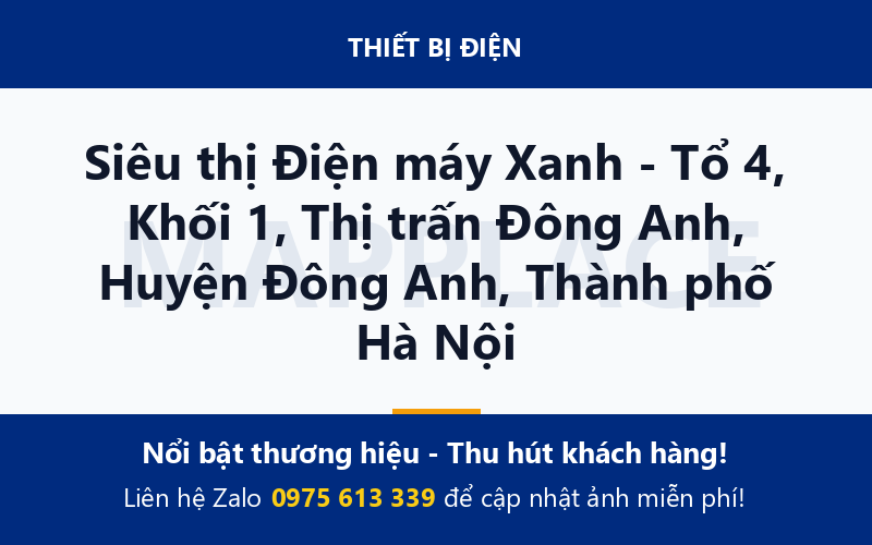 Siêu thị Điện máy Xanh - Tổ 4, Khối 1, Thị trấn Đông Anh, Huyện Đông Anh, Thành phố Hà Nội