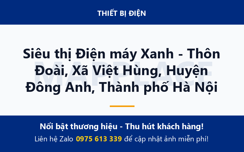 Siêu thị Điện máy Xanh - Thôn Đoài, Xã Việt Hùng, Huyện Đông Anh, Thành phố Hà Nội