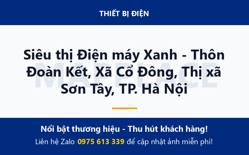Siêu thị Điện máy Xanh - Thôn Đoàn Kết, Xã Cổ Đông, Thị xã Sơn Tây, TP. Hà Nội