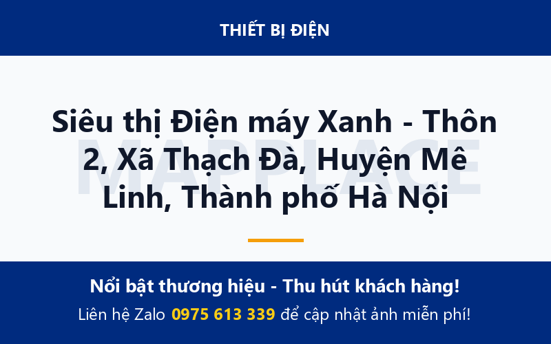 Siêu thị Điện máy Xanh - Thôn 2, Xã Thạch Đà, Huyện Mê Linh, Thành phố Hà Nội
