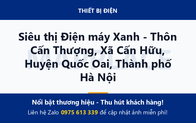 Siêu thị Điện máy Xanh - Thôn Cấn Thượng, Xã Cấn Hữu, Huyện Quốc Oai, Thành phố Hà Nội