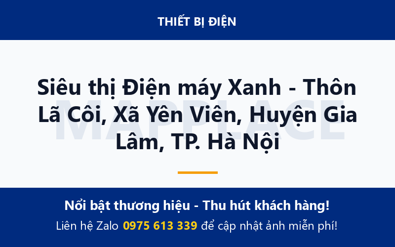 Siêu thị Điện máy Xanh - Thôn Lã Côi, Xã Yên Viên, Huyện Gia Lâm, TP. Hà Nội
