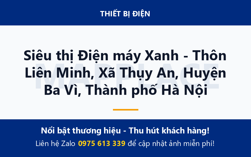 Siêu thị Điện máy Xanh - Thôn Liên Minh, Xã Thụy An, Huyện Ba Vì, Thành phố Hà Nội