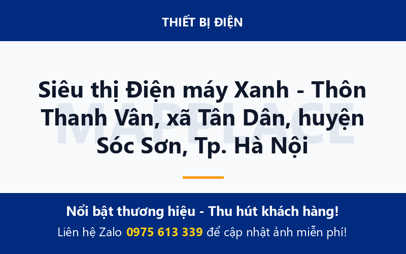 Siêu thị Điện máy Xanh - Thôn Thanh Vân, xã Tân Dân, huyện Sóc Sơn, Tp. Hà Nội