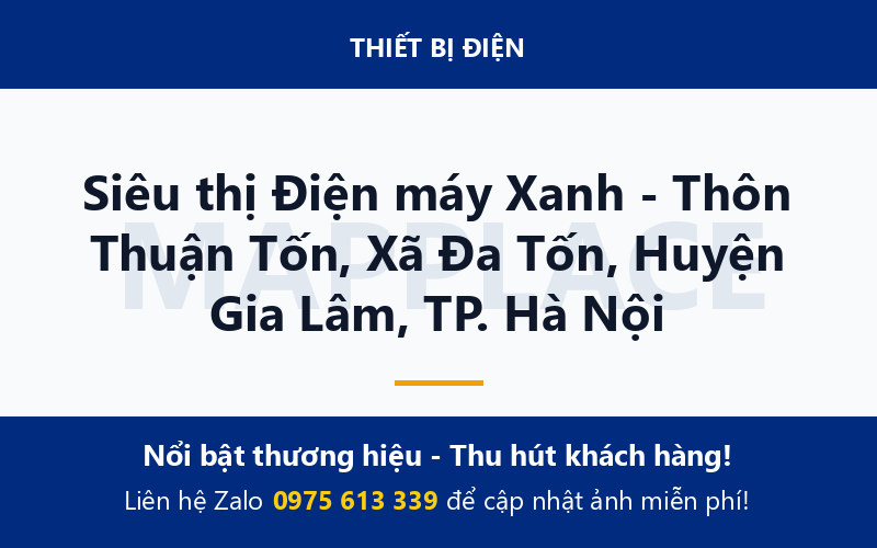 Siêu thị Điện máy Xanh - Thôn Thuận Tốn, Xã Đa Tốn, Huyện Gia Lâm, TP. Hà Nội