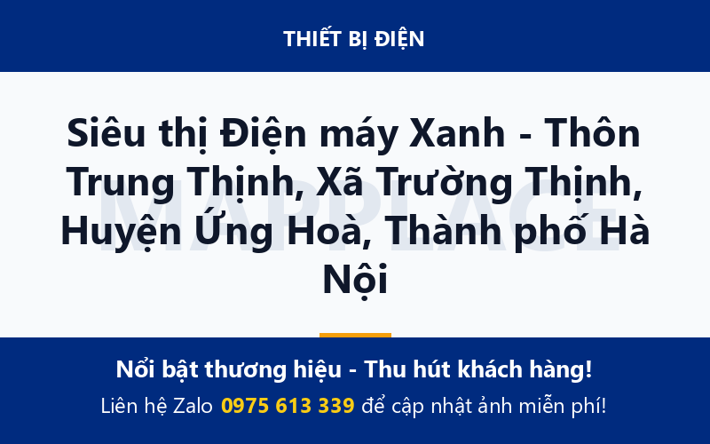 Siêu thị Điện máy Xanh - Thôn Trung Thịnh, Xã Trường Thịnh, Huyện Ứng Hoà, Thành phố Hà Nội