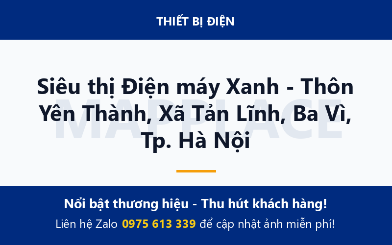 Siêu thị Điện máy Xanh - Thôn Yên Thành, Xã Tản Lĩnh, Ba Vì, Tp. Hà Nội