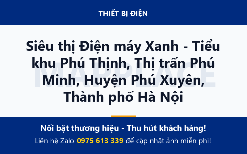 Siêu thị Điện máy Xanh - Tiểu khu Phú Thịnh, Thị trấn Phú Minh, Huyện Phú Xuyên, Thành phố Hà Nội