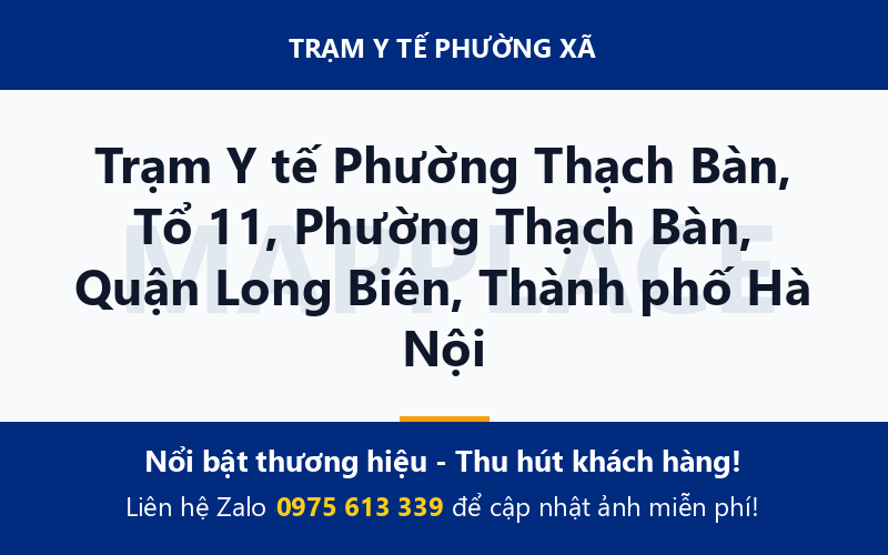 Trạm Y tế Phường Thạch Bàn, Tổ 11, Phường Thạch Bàn, Quận Long Biên, Thành phố Hà Nội