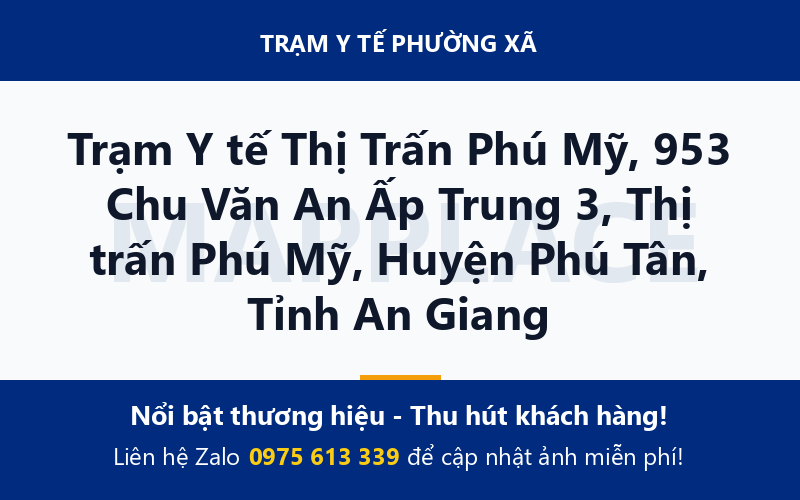 Trạm Y tế Thị Trấn Phú Mỹ, 953 Chu Văn An Ấp Trung 3, Thị trấn Phú Mỹ, Huyện Phú Tân, Tỉnh An Giang