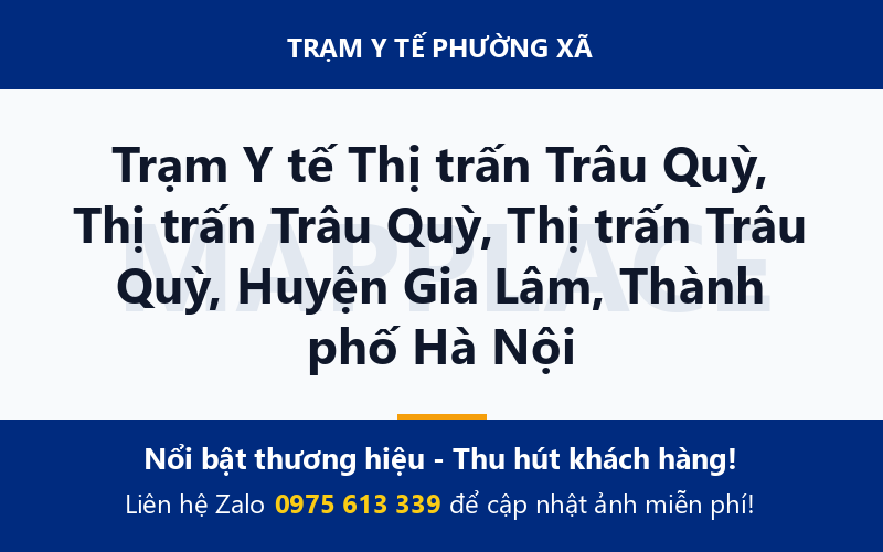 Trạm Y tế Thị trấn Trâu Quỳ, Thị trấn Trâu Quỳ, Thị trấn Trâu Quỳ, Huyện Gia Lâm, Thành phố Hà Nội