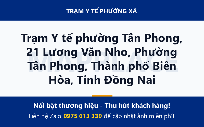 Trạm Y tế phường Tân Phong, 21 Lương Văn Nho, Phường Tân Phong, Thành phố Biên Hòa, Tỉnh Đồng Nai