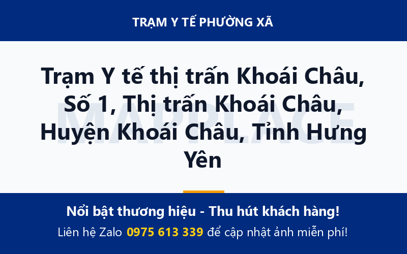 Trạm Y tế thị trấn Khoái Châu, Số 1, Thị trấn Khoái Châu, Huyện Khoái Châu, Tỉnh Hưng Yên