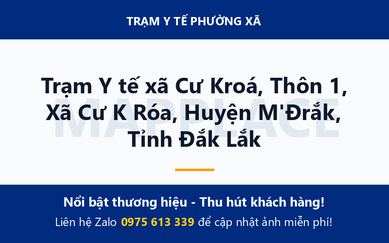 Trạm Y tế xã Cư Kroá, Thôn 1, Xã Cư K Róa, Huyện M'Đrắk, Tỉnh Đắk Lắk