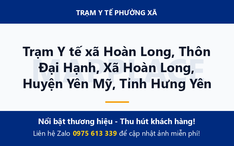 Trạm Y tế xã Hoàn Long, Thôn Đại Hạnh, Xã Hoàn Long, Huyện Yên Mỹ, Tỉnh Hưng Yên