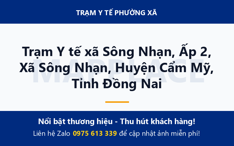 Trạm Y tế xã Sông Nhạn, Ấp 2, Xã Sông Nhạn, Huyện Cẩm Mỹ, Tỉnh Đồng Nai