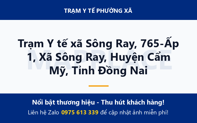 Trạm Y tế xã Sông Ray, 765-Ấp 1, Xã Sông Ray, Huyện Cẩm Mỹ, Tỉnh Đồng Nai