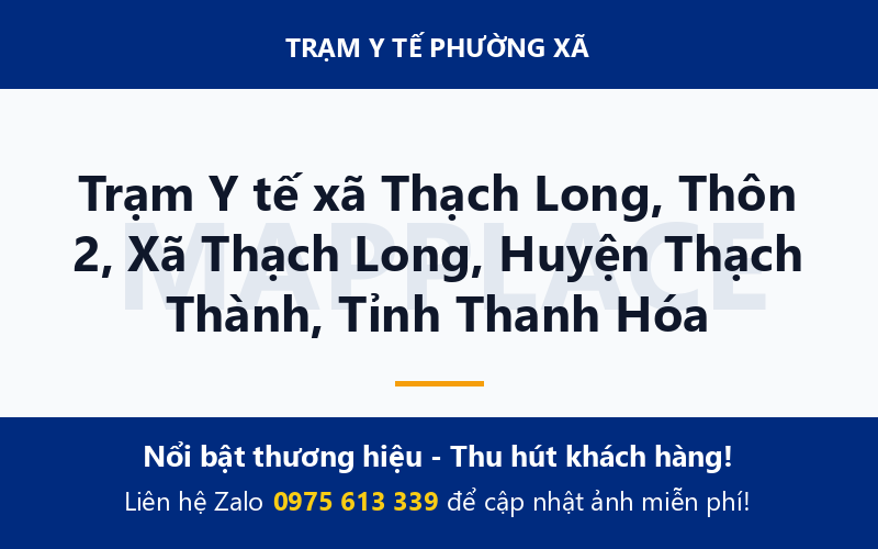 Trạm Y tế xã Thạch Long, Thôn 2, Xã Thạch Long, Huyện Thạch Thành, Tỉnh Thanh Hóa