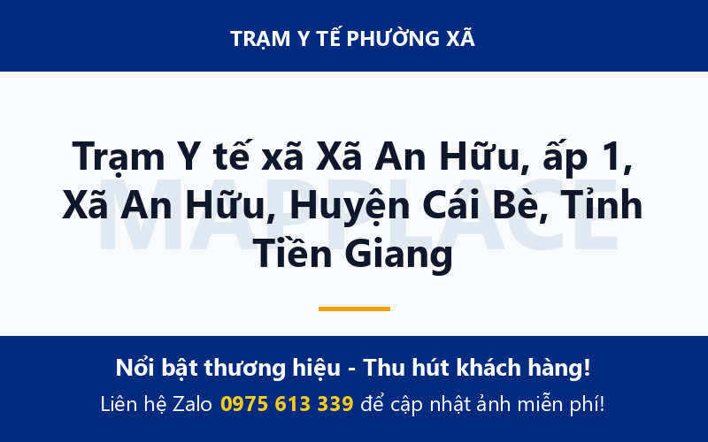 Trạm Y tế xã Xã An Hữu, ấp 1, Xã An Hữu, Huyện Cái Bè, Tỉnh Tiền Giang