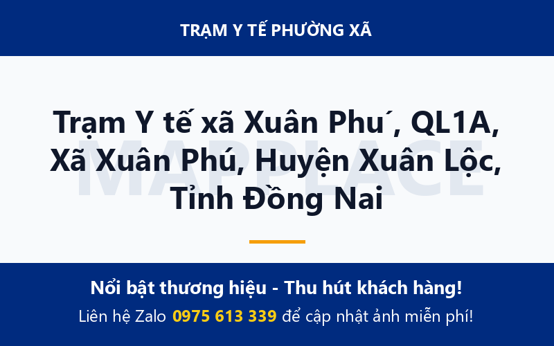 Trạm Y tế xã Xuân Phú, QL1A, Xã Xuân Phú, Huyện Xuân Lộc, Tỉnh Đồng Nai