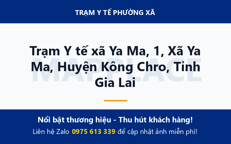 Trạm Y tế xã Ya Ma, 1, Xã Ya Ma, Huyện Kông Chro, Tỉnh Gia Lai