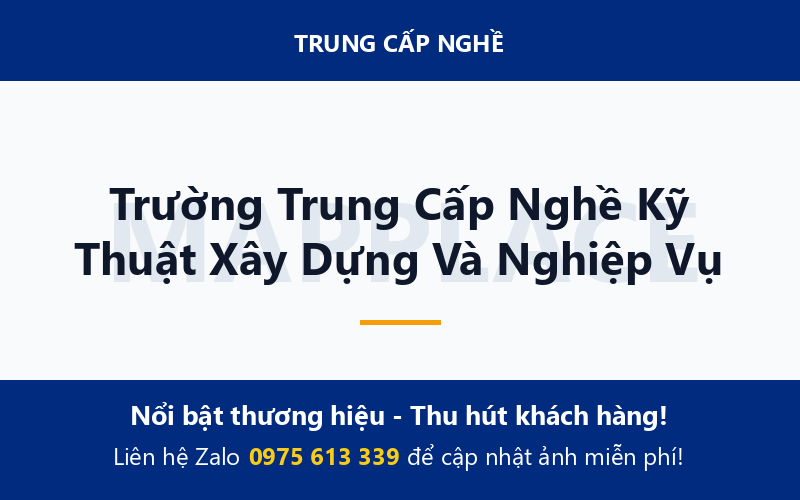 Trường Trung Cấp Nghề Kỹ Thuật Xây Dựng Và Nghiệp Vụ