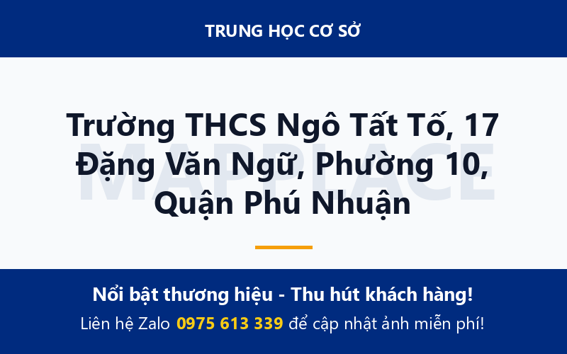 Trường THCS Ngô Tất Tố, 17 Đặng Văn Ngữ, Phường 10, Quận Phú Nhuận