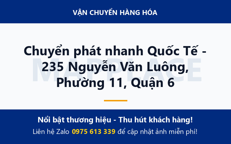 Chuyển phát nhanh Quốc Tế - 235 Nguyễn Văn Luông, Phường 11, Quận 6