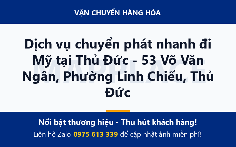 Dịch vụ chuyển phát nhanh đi Mỹ tại Thủ Đức - 53 Võ Văn Ngân, Phường Linh Chiểu, Thủ Đức