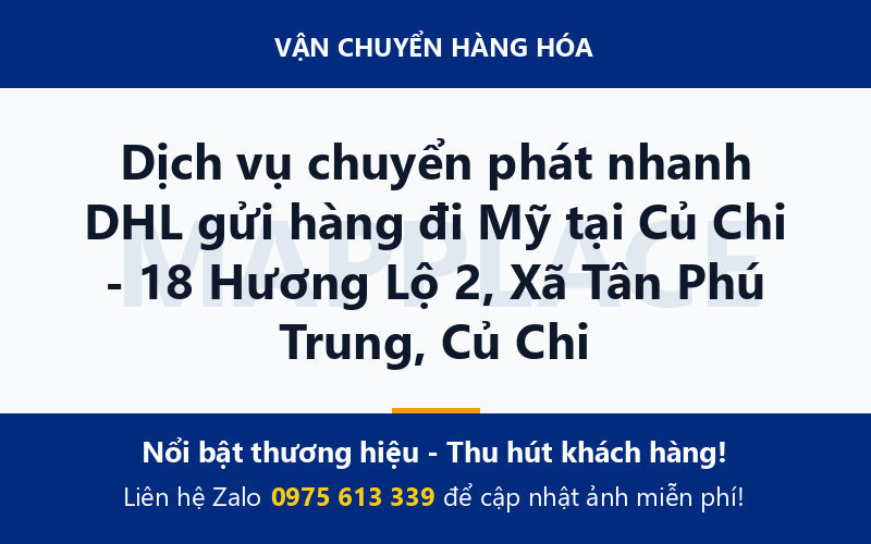 Dịch vụ chuyển phát nhanh DHL gửi hàng đi Mỹ tại Củ Chi - 18 Hương Lộ 2, Xã Tân Phú Trung, Củ Chi
