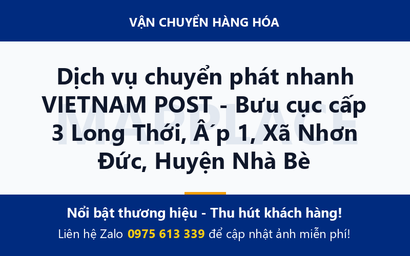 Dịch vụ chuyển phát nhanh VIETNAM POST - Bưu cục cấp 3 Long Thới, Ấp 1, Xã Nhơn Đức, Huyện Nhà Bè