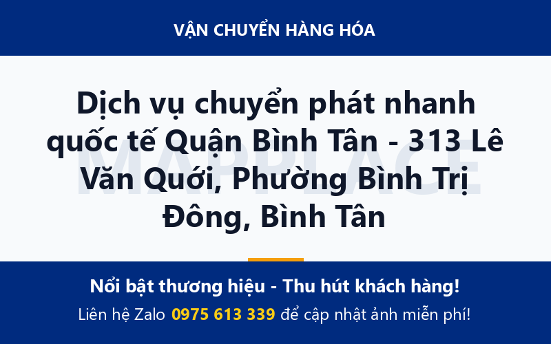 Dịch vụ chuyển phát nhanh quốc tế Quận Bình Tân - 313 Lê Văn Quới, Phường Bình Trị Đông, Bình Tân
